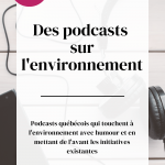 Des podcasts québécois sur l'environnement